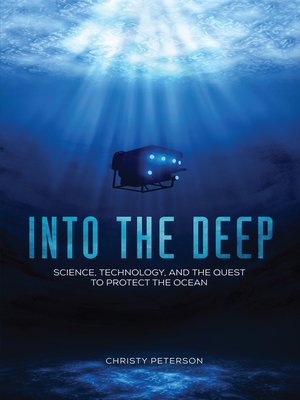 cover image of Into the Deep: Science, Technology, and the Quest to Protect the Ocean